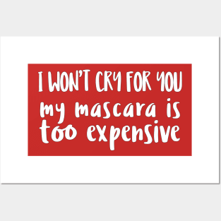 I Won't Cry For You - My Mascara Is Too Expensive Posters and Art